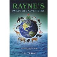 Raynes (Wild!) Life Adventures A Wildlife Warrior Series by Yerian, E.G., 9781667841519
