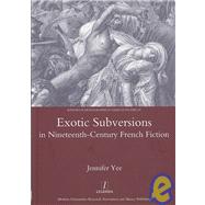 Exotic Subversions in Nineteenth-Century French Fiction by Yee; Jennifer, 9781905981519