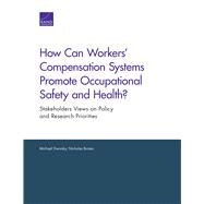 How Can Workers' Compensation Systems Promote Occupational Safety and Health? by Dworsky, Michael; Broten, Nicholas, 9781977401519