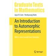 An Introduction to Automorphic Representations by Jayce R. Getz; Heekyoung Hahn, 9783031411519