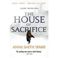 The House of Sacrifice by Smith Spark, Anna, 9780316511520