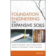 Foundation Engineering for Expansive Soils by Nelson, John D.; Chao, Kuo Chieh; Overton, Daniel D.; Nelson, Erik J., 9780470581520