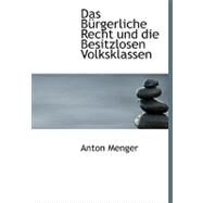 Das Burgerliche Recht Und Die Besitzlosen Volksklassen by Menger, Anton, 9780554591520