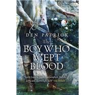 The Boy Who Wept Blood by Patrick, Den, 9781473211520