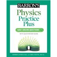 Barron's Physics Practice Plus: 400+ Online Questions and Quick Study Review by Jansen, Robert; Young, Greg, 9781506281520