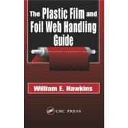 The Plastic Film and Foil Web Handling Guide by Hawkins; William E., 9781587161520