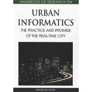 Handbook of Research on Urban Informatics: The Practice and Promise of the Real-time City by Marcus Foth, 9781605661520