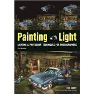 Painting with Light Lighting & Photoshop Techniques for Photographers, 2nd Ed by Curry, Eric, 9781682031520