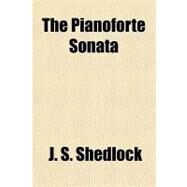 The Pianoforte Sonata by Shedlock, J. S., 9781770451520