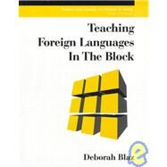 Teaching Foreign Languages in the Block by Blaz, Deborah, 9781883001520