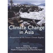 Climate Change in Asia by Kameyama, Yasuko; Sari, Agus P.; Soejachmoeh, Moekti H.; Kanie, Norickika, 9789280811520