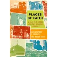 Places of Faith A Road Trip across America's Religious Landscape by Scheitle, Christopher P.; Finke, Roger, 9780199791521
