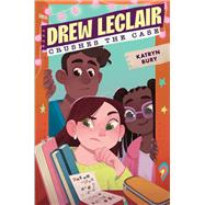 Drew Leclair Crushes the Case by Katryn Bury, 9780358701521