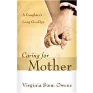 Caring for Mother by Owens, Virginia Stem, 9780664231521