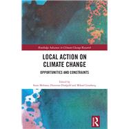 Local Action on Climate Change: Opportunities and Constraints by Moloney; Susie, 9781138681521