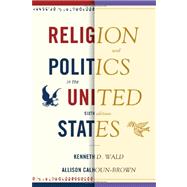 Religion and Politics in the United States by Wald, Kenneth D.; Calhoun-brown, Allison, 9781442201521