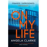 On My Life by Clarke, Angela, 9781473681521