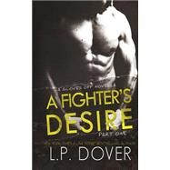 A Fighter's Desire by Dover, L. P.; Ringsted, Melissa, 9781501081521