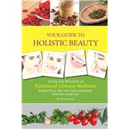 Your Guide to Holistic Beauty Using the Wisdom of Traditional Chinese Medicine by Zhang, Yifang, 9781602201521