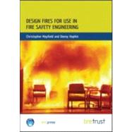 Design Fires for Use in Fire Safety Engineering: (FB 29) by Mayfield,Christopher, 9781848061521