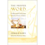 The Proper Word Collected Criticism-Ireland, Poetry, Politics by Dawe, Gerald; Allen, Nicholas, 9781881871521