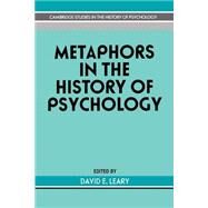 Metaphors in the History of Psychology by Edited by David E. Leary, 9780521421522