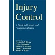 Injury Control: A Guide to Research and Program Evaluation by Edited by Frederick P. Rivara , Peter Cummings , Thomas D. Koepsell , David C. Grossman , Ronald V. Maier, 9780521661522