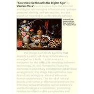Searches Selfhood in the Digital Age by Vara, Vauhini, 9780593701522