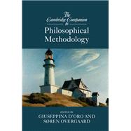 The Cambridge Companion to Philosophical Methodology by D'Oro, Giuseppina; Overgaard, Sren, 9781107121522