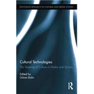 Cultural Technologies: The Shaping of Culture in Media and Society by Bolin; Gran, 9781138811522