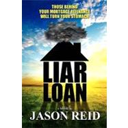 Liar Loan by Reid, Jason R., 9781453701522