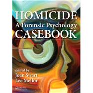 Homicide: A Forensic Psychology Casebook by Swart; Joan, 9781498731522
