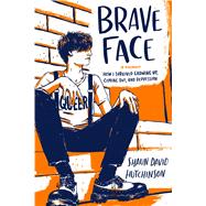Brave Face A Memoir by Hutchinson, Shaun David, 9781534431522