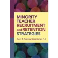 Minority Teacher Recruitment and Retention Strategies by Kearney-Gissendaner, Janet E., Ph.D., 9781596671522