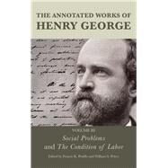 The Annotated Works of Henry George  Social Problems and The Condition of Labor by Peddle, Francis K.; Peirce, William S.; Lough, Alexandra W., 9781683931522