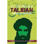 My Life with the Taliban by Zaeef, Abdul Salam, 9781849041522