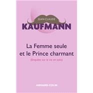 La femme seule et le Prince charmant - 3e dition by Jean-Claude Kaufmann, 9782200601522