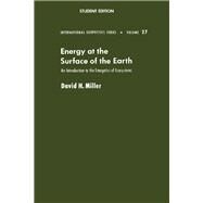 Energy at the Surface of the Earth : An Introduction to the Energetics of Ecosystems by Miller, David Hewitt, 9780124971523