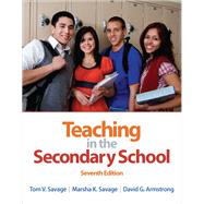Teaching in the Secondary School by Savage, Tom V.; Savage, Marsha K.; Armstrong, David G., 9780132101523