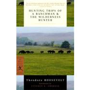 Hunting Trips of a Ranchman & The Wilderness Hunter by ROOSEVELT, THEODOREAMBROSE, STEPHEN E., 9780375751523