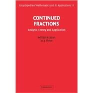Continued Fractions: Analytic Theory and Applications by William B. Jones , W. J. Thron, 9780521101523