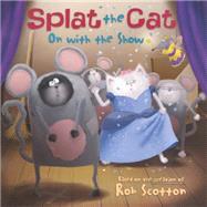 Splat the Cat : On with the Snow by Scotton, Rob; Auerbach, Annie; Brantz, Loryn, 9780606271523