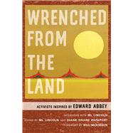 Wrenched from the Land by Lincoln, M. L.; Rapaport, Diane Sward; McKibben, Bill, 9780826361523