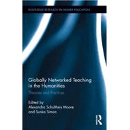 Globally Networked Teaching in the Humanities: Theories and Practices by Schultheis Moore; Alexandra, 9781138801523