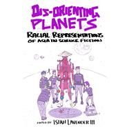 Dis-orienting Planets by Lavender, Isiah, III, 9781496811523