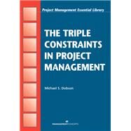 The Triple Constraints in Project Management by DOBSON, MICHAEL S., 9781567261523
