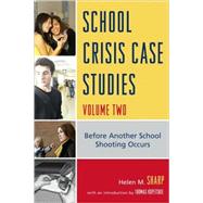 School Crisis Case Studies Before Another School Shooting Occurs by Sharp, Helen M., 9781607091523