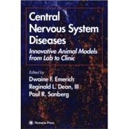 Central Nervous System Diseases by Emerich, Dwaine F.; Dean III, Reginald L.; Sanberg, Paul R., 9781617371523