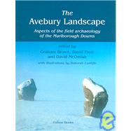 The Avebury Landscape by Brown, Graham; Field, David; McOmish, David; Cunliffe, Deborah, 9781842171523