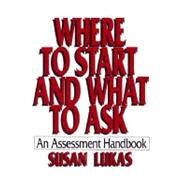 Where to Start and What to Ask: An Assessment Handbook by Lukas, Susan, 9780393701524